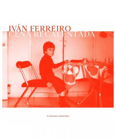 Ivan Ferreiro CENA RECALENTADA (TRIBUTO A GOLPES BAJOS) CD $4.21 CD