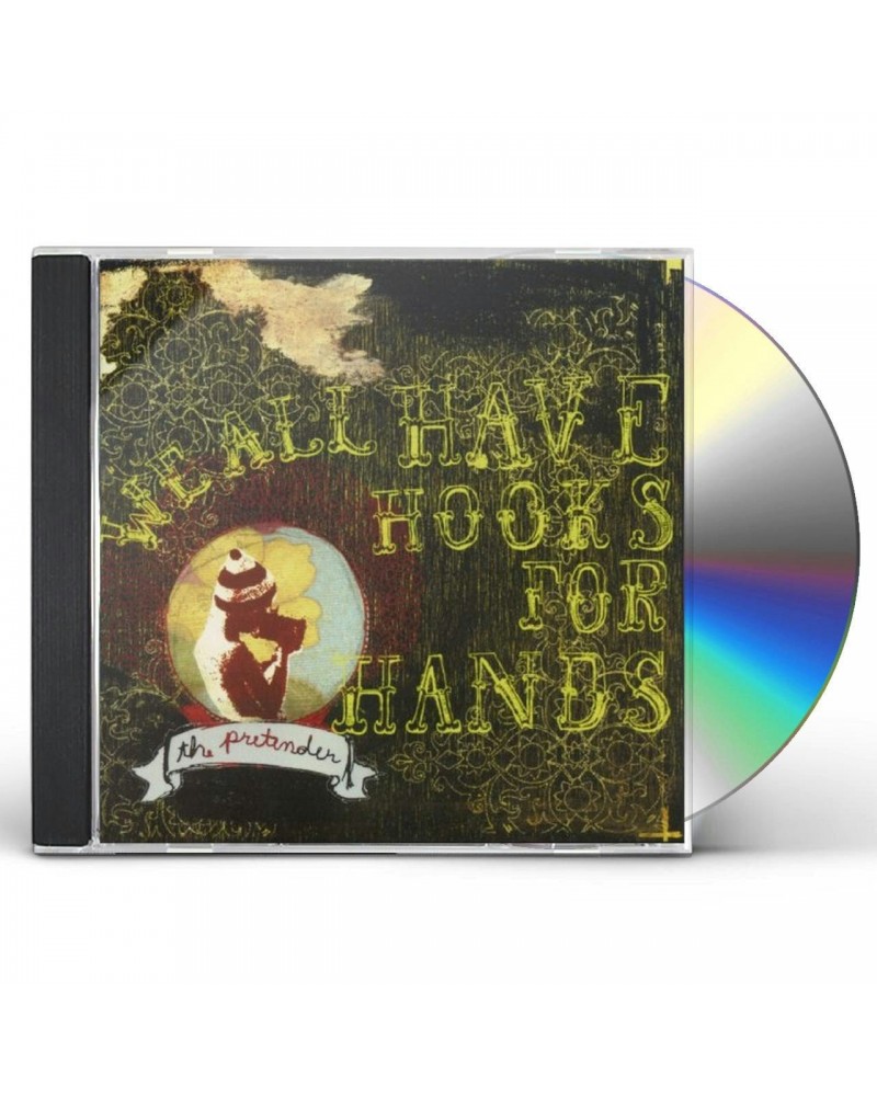 We All Have Hooks For Hands PRETENDER CD $4.32 CD