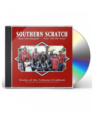 Southern Scratch FOR ALL OF YOU: EM-WE:HEJED / WAILA OF THE TOHONO CD $7.50 CD