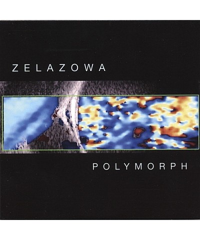 Zelazowa POLYMORPH CD $4.17 CD