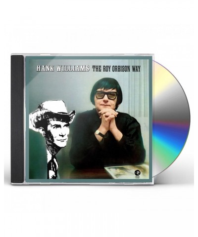 Roy Orbison HANK WILLIAMS THE ROY ORBISON WAY CD $7.65 CD