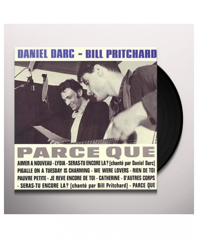 Daniel Darc / Bill Pritchard PARCE QUE Vinyl Record $9.30 Vinyl